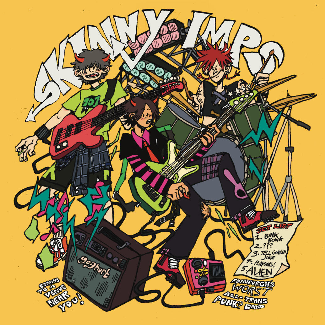 My Band, Skinny Imps! We perform in venues across Edinburgh.